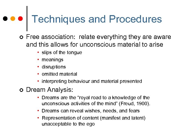 Techniques and Procedures ¢ Free association: relate everything they are aware and this allows