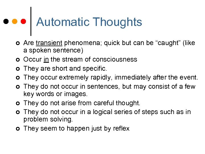 Automatic Thoughts ¢ ¢ ¢ ¢ Are transient phenomena; quick but can be “caught”