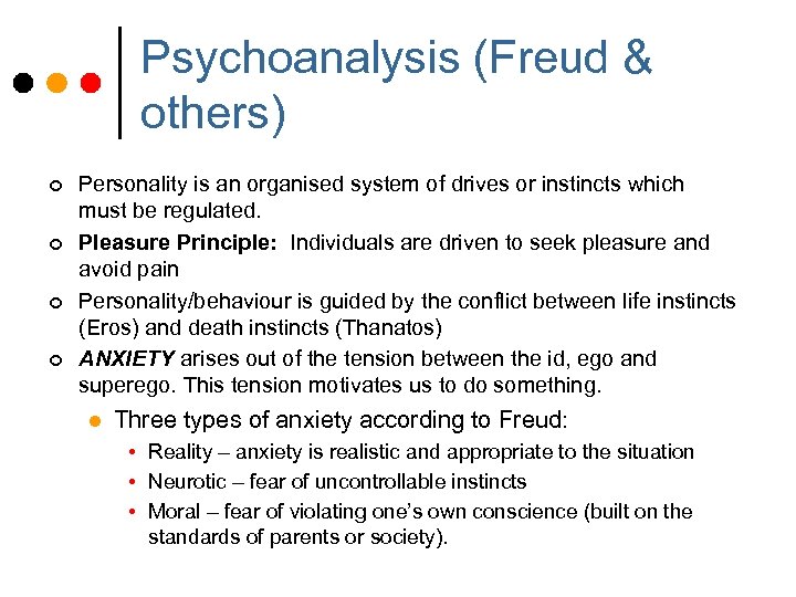 Psychoanalysis (Freud & others) ¢ ¢ Personality is an organised system of drives or