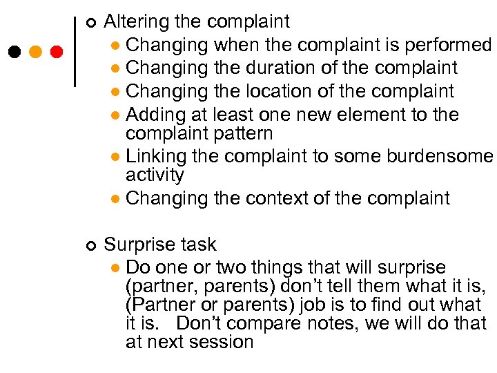 ¢ Altering the complaint l Changing when the complaint is performed l Changing the