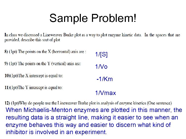 Sample Problem! 1/[S] 1/Vo -1/Km 1/Vmax When Michaelis-Menton enzymes are plotted in this manner,