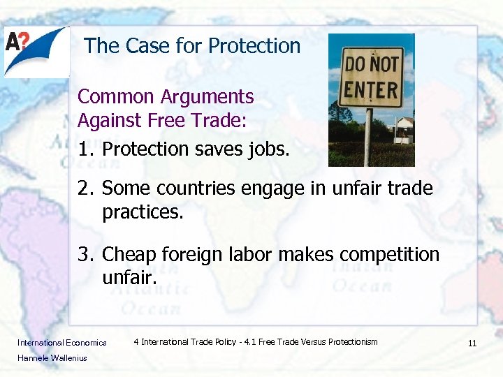  The Case for Protection Common Arguments Against Free Trade: 1. Protection saves jobs.