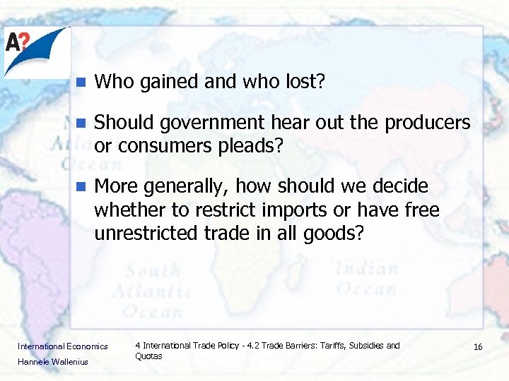 n Who gained and who lost? n Should government hear out the producers or