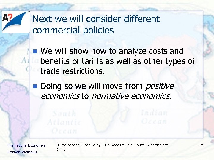 Next we will consider different commercial policies n We will show to analyze costs