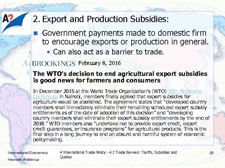 2. Export and Production Subsidies: n Government payments made to domestic firm to encourage