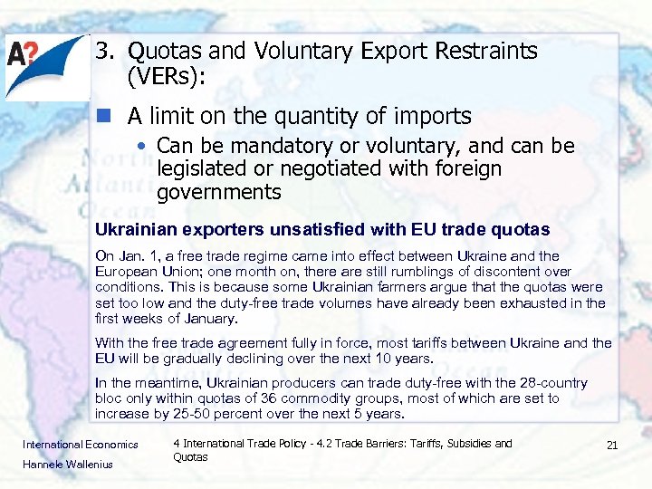 3. Quotas and Voluntary Export Restraints (VERs): n A limit on the quantity of