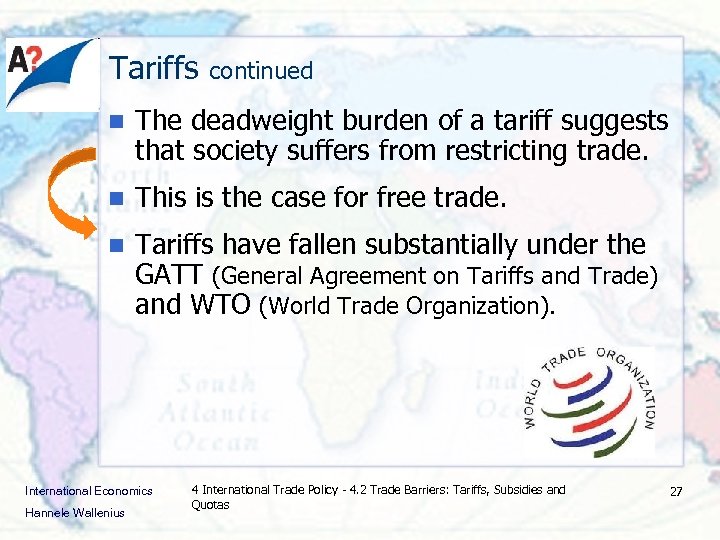 Tariffs continued n The deadweight burden of a tariff suggests that society suffers from