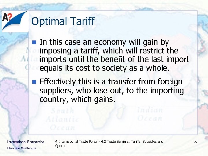 Optimal Tariff n In this case an economy will gain by imposing a tariff,