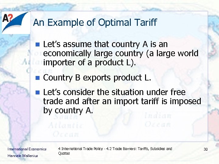 An Example of Optimal Tariff n Let’s assume that country A is an economically