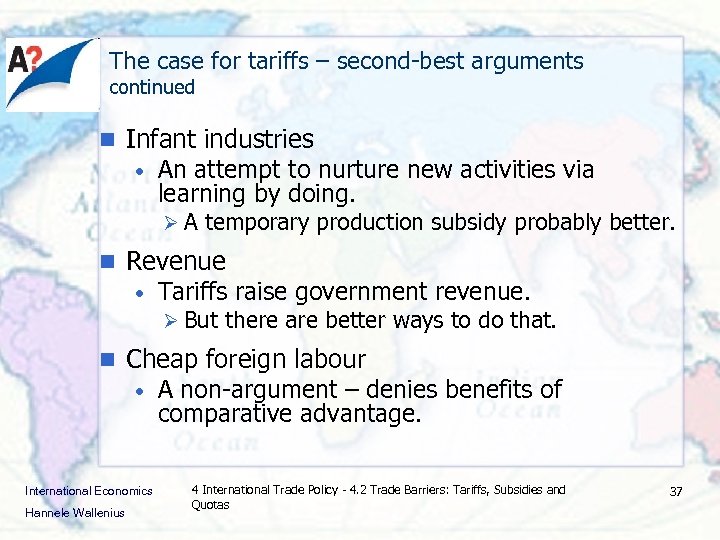 The case for tariffs – second-best arguments continued n Infant industries • An attempt