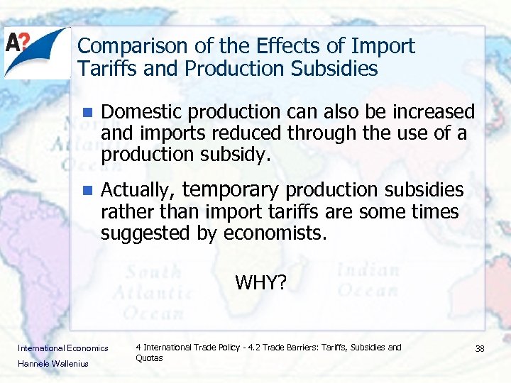 Comparison of the Effects of Import Tariffs and Production Subsidies n Domestic production can