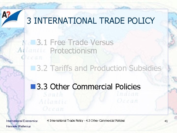 3 INTERNATIONAL TRADE POLICY n 3. 1 Free Trade Versus Protectionism n 3. 2