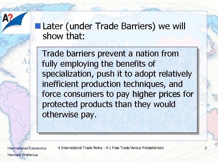 n Later (under Trade Barriers) we will show that: Trade barriers prevent a nation