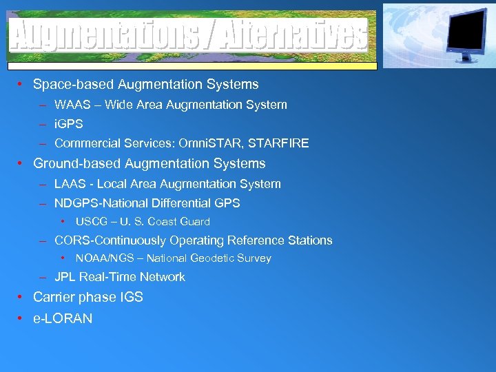  • Space-based Augmentation Systems – WAAS – Wide Area Augmentation System – i.