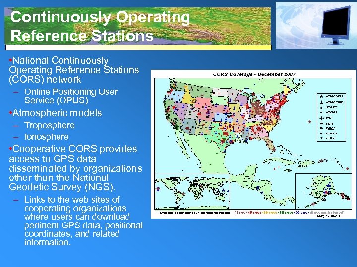 Continuously Operating Reference Stations • National Continuously Operating Reference Stations (CORS) network – Online