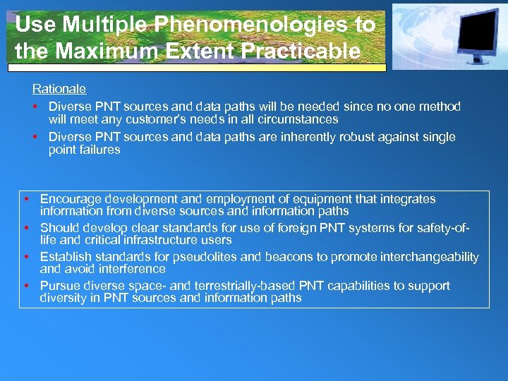 Use Multiple Phenomenologies to the Maximum Extent Practicable Rationale • Diverse PNT sources and