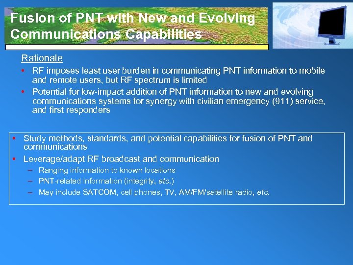 Fusion of PNT with New and Evolving Communications Capabilities Rationale • RF imposes least