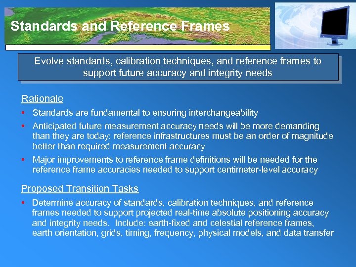 Standards and Reference Frames Evolve standards, calibration techniques, and reference frames to support future