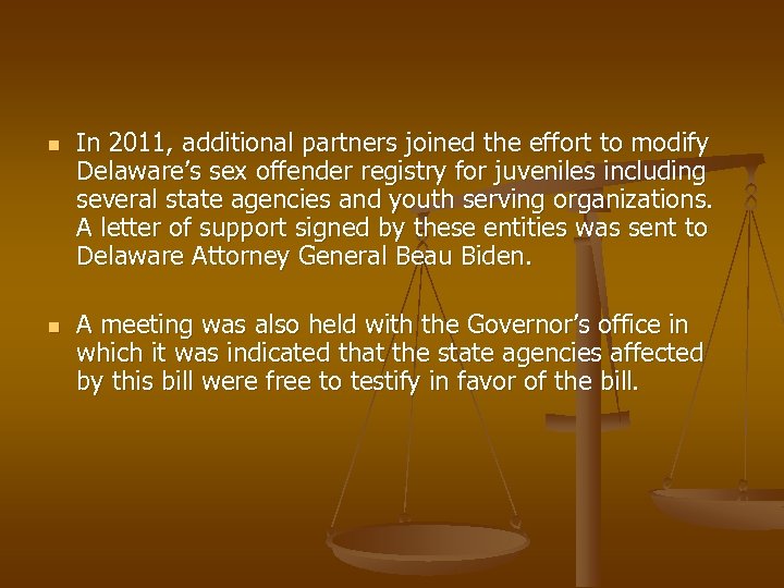 n n In 2011, additional partners joined the effort to modify Delaware’s sex offender