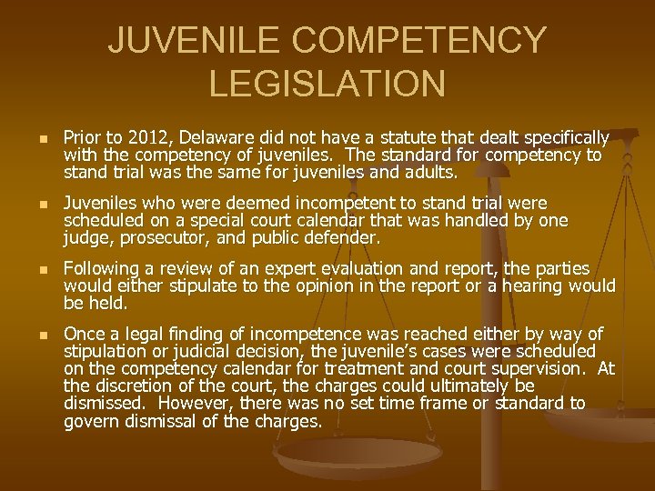 JUVENILE COMPETENCY LEGISLATION n n Prior to 2012, Delaware did not have a statute