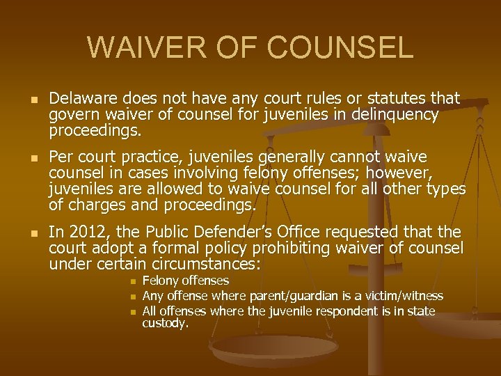 WAIVER OF COUNSEL n n n Delaware does not have any court rules or