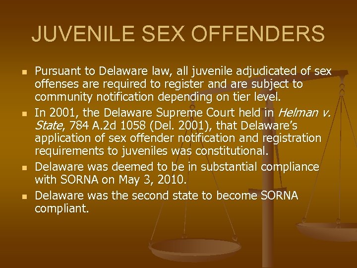 JUVENILE SEX OFFENDERS n n Pursuant to Delaware law, all juvenile adjudicated of sex