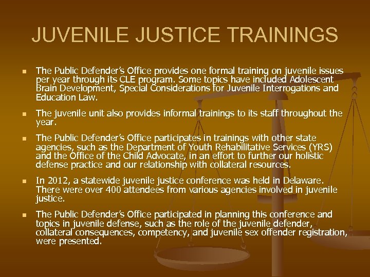 JUVENILE JUSTICE TRAININGS n n n The Public Defender’s Office provides one formal training