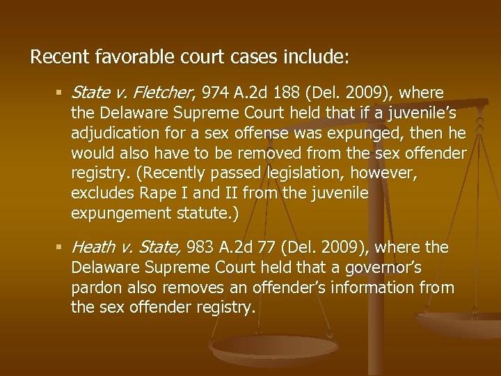 Recent favorable court cases include: § State v. Fletcher, 974 A. 2 d 188