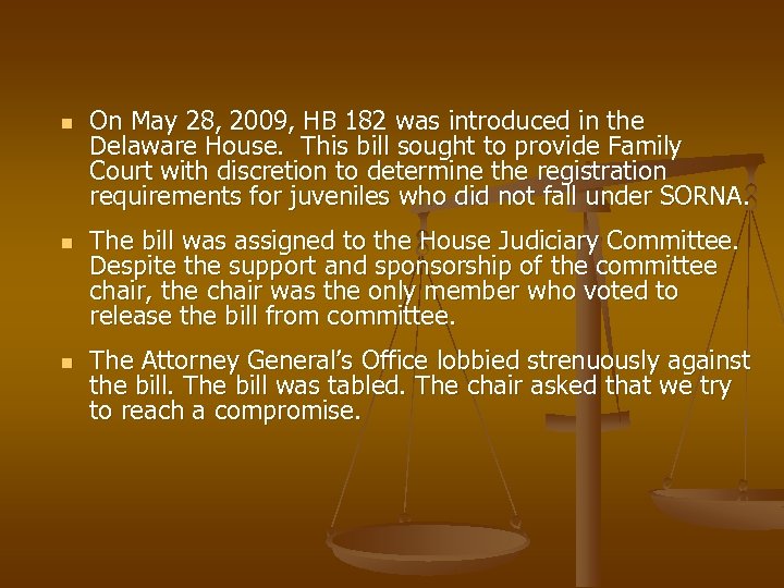 n n n On May 28, 2009, HB 182 was introduced in the Delaware