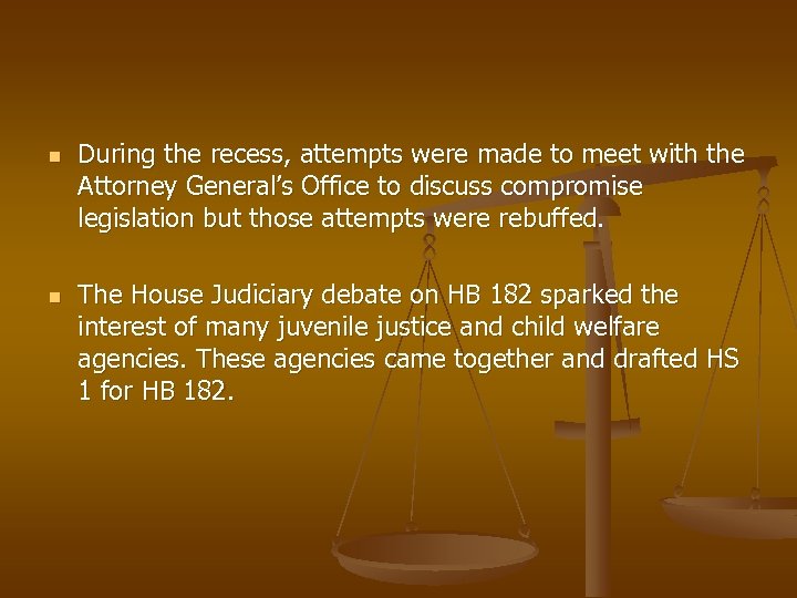 n n During the recess, attempts were made to meet with the Attorney General’s