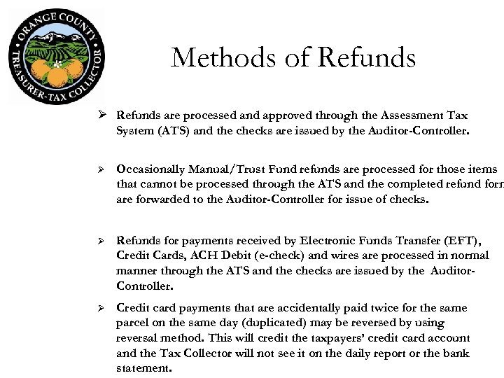 Methods of Refunds Ø Refunds are processed and approved through the Assessment Tax System