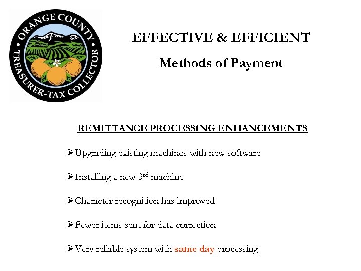 EFFECTIVE & EFFICIENT Methods of Payment REMITTANCE PROCESSING ENHANCEMENTS ØUpgrading existing machines with new