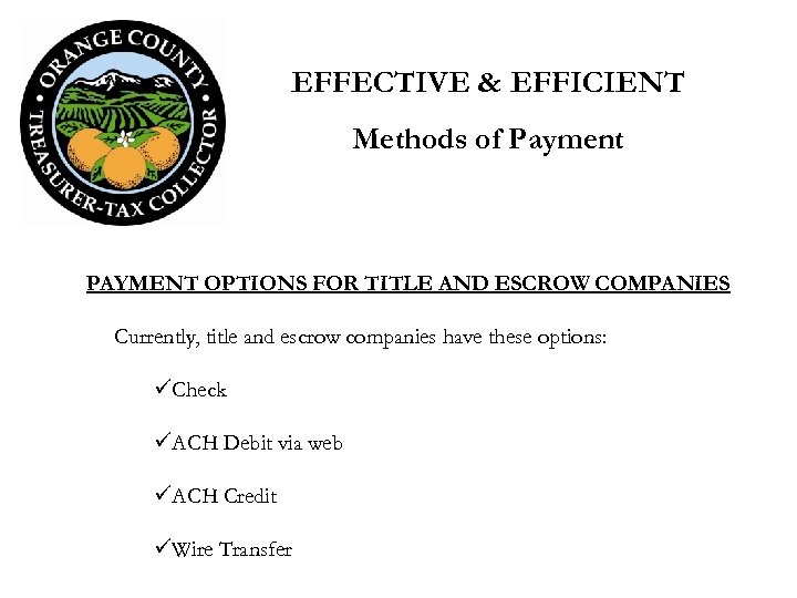 EFFECTIVE & EFFICIENT Methods of Payment PAYMENT OPTIONS FOR TITLE AND ESCROW COMPANIES Currently,