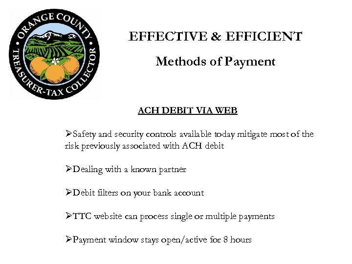 EFFECTIVE & EFFICIENT Methods of Payment ACH DEBIT VIA WEB ØSafety and security controls