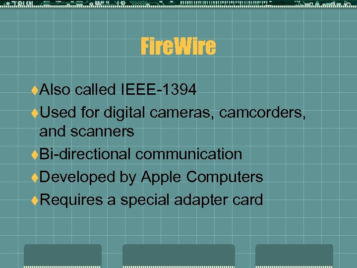 Fire. Wire t. Also called IEEE-1394 t. Used for digital cameras, camcorders, and scanners