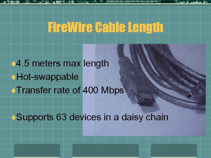 Fire. Wire Cable Length t 4. 5 meters max length t. Hot-swappable t. Transfer