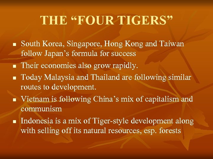 THE “FOUR TIGERS” n n n South Korea, Singapore, Hong Kong and Taiwan follow