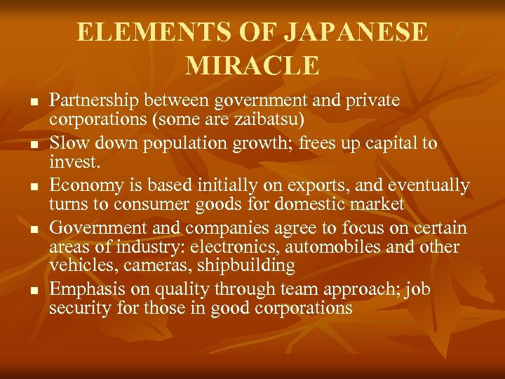 ELEMENTS OF JAPANESE MIRACLE n n n Partnership between government and private corporations (some