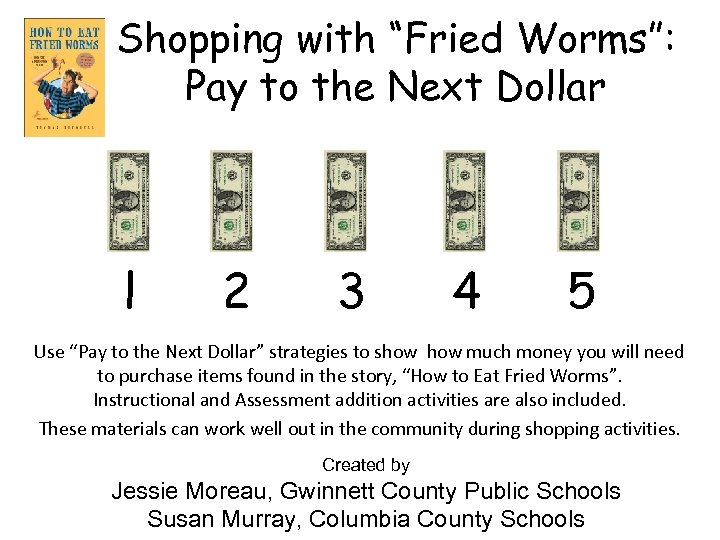 Shopping with “Fried Worms”: Pay to the Next Dollar l 2 3 4 5