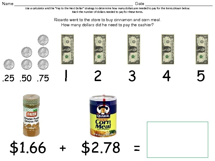 Name __________________________ Date _______________ Use a calculator and the “Pay to the Next Dollar”
