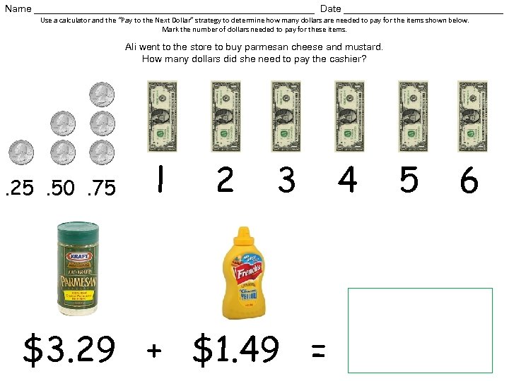 Name __________________________ Date _______________ Use a calculator and the “Pay to the Next Dollar”