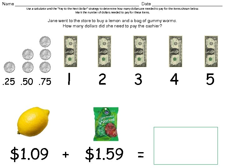 Name __________________________ Date _______________ Use a calculator and the “Pay to the Next Dollar”