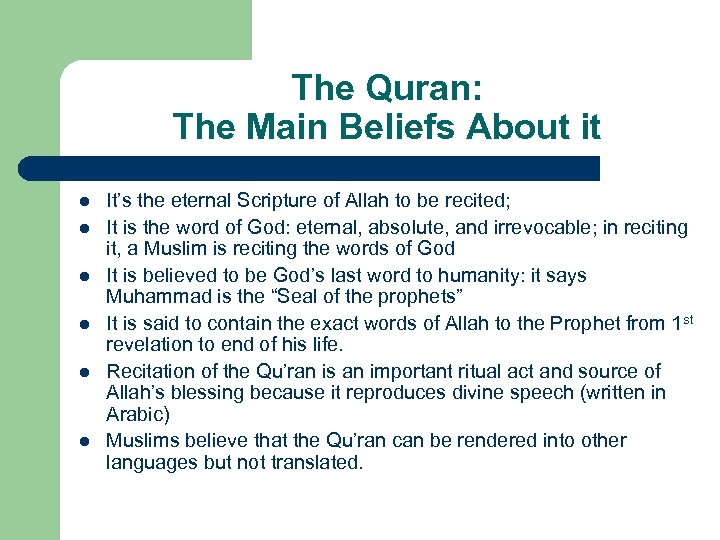 The Quran: The Main Beliefs About it l l l It’s the eternal Scripture