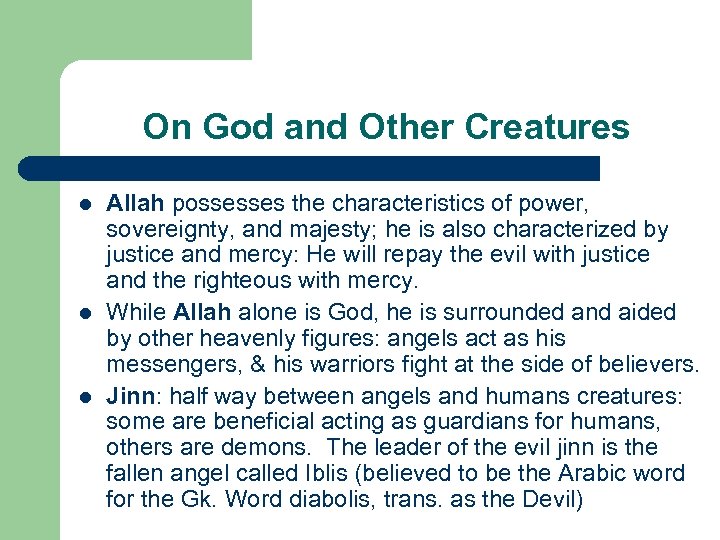 On God and Other Creatures l l l Allah possesses the characteristics of power,