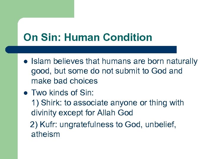 On Sin: Human Condition Islam believes that humans are born naturally good, but some