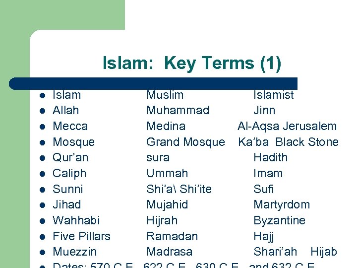 Islam: Key Terms (1) l l l Islam Allah Mecca Mosque Qur’an Caliph Sunni