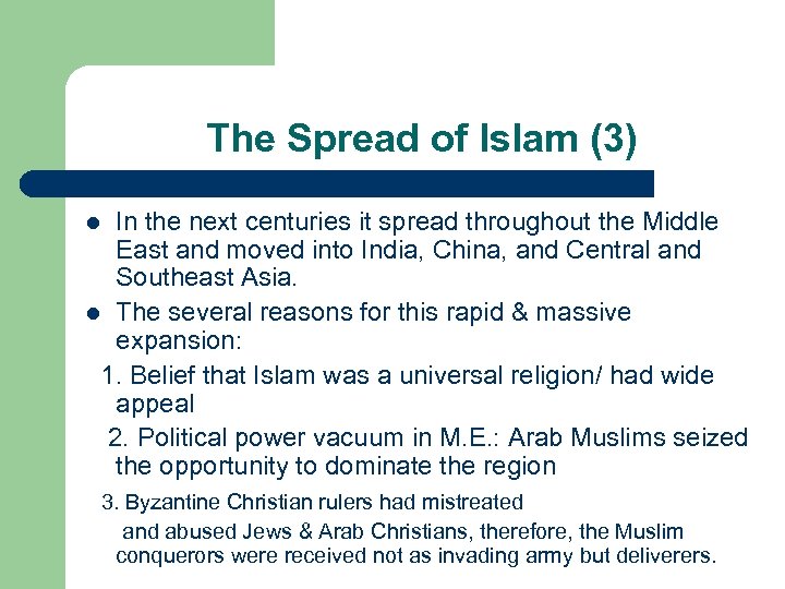 The Spread of Islam (3) In the next centuries it spread throughout the Middle