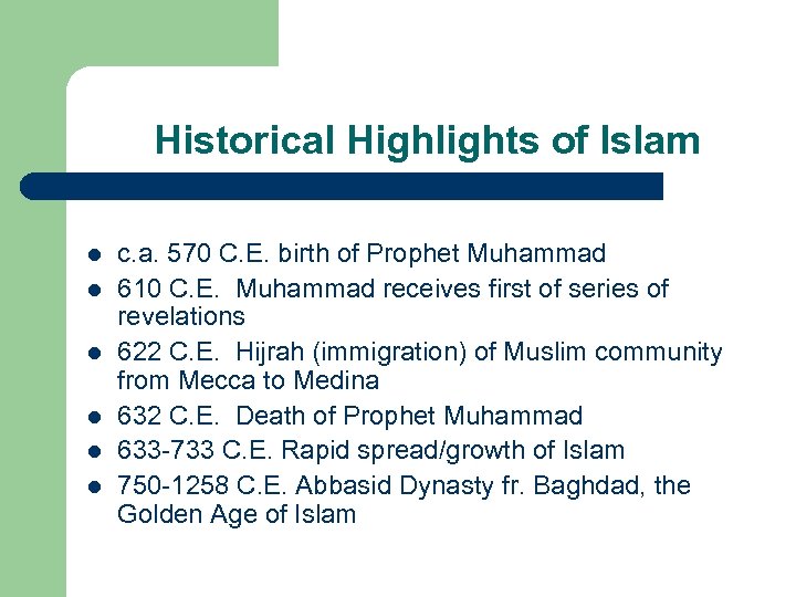 Historical Highlights of Islam l l l c. a. 570 C. E. birth of