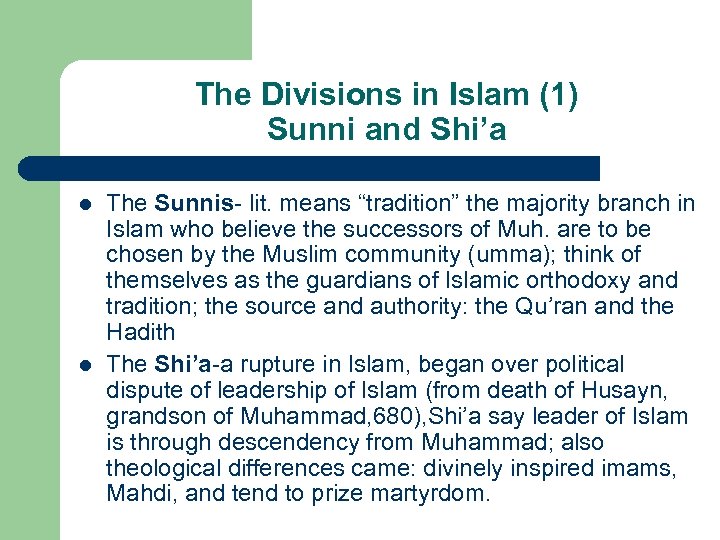 The Divisions in Islam (1) Sunni and Shi’a l l The Sunnis- lit. means