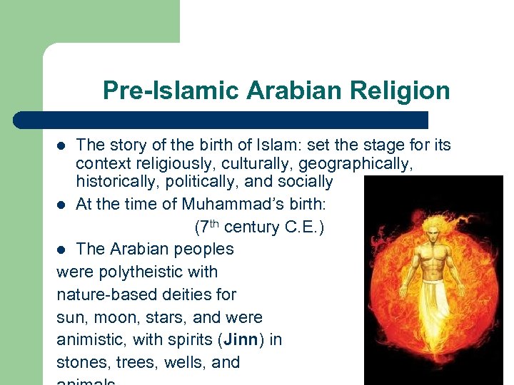 Pre-Islamic Arabian Religion The story of the birth of Islam: set the stage for